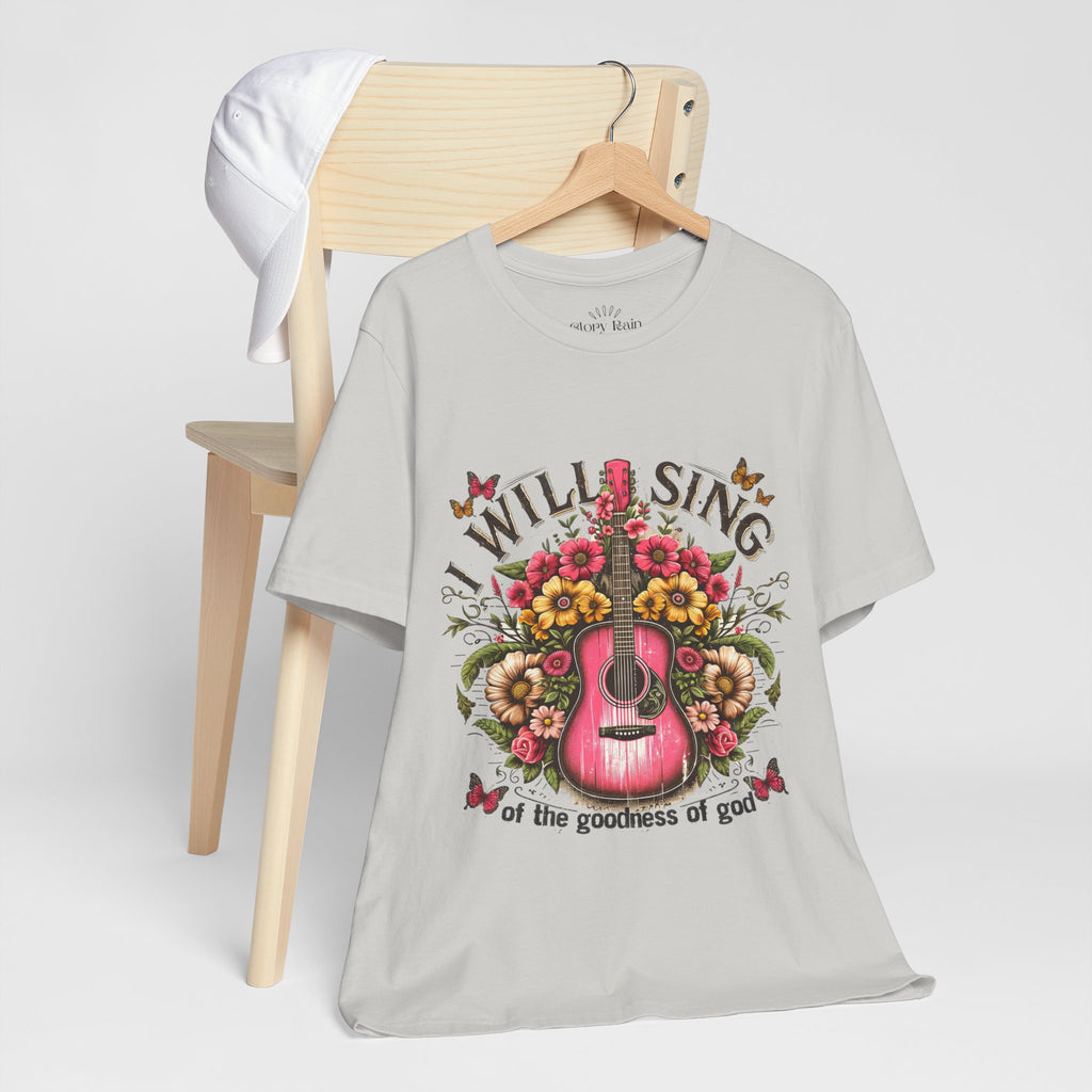 I Will Sing of the Goodness of God T-shirt