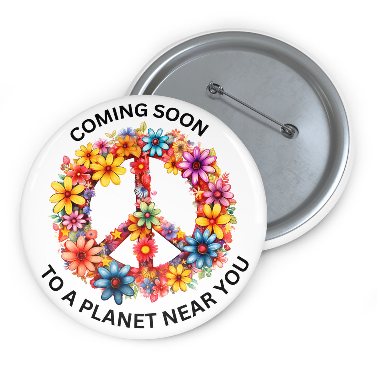 Peace Coming Soon To A Planet Near You Pin Button