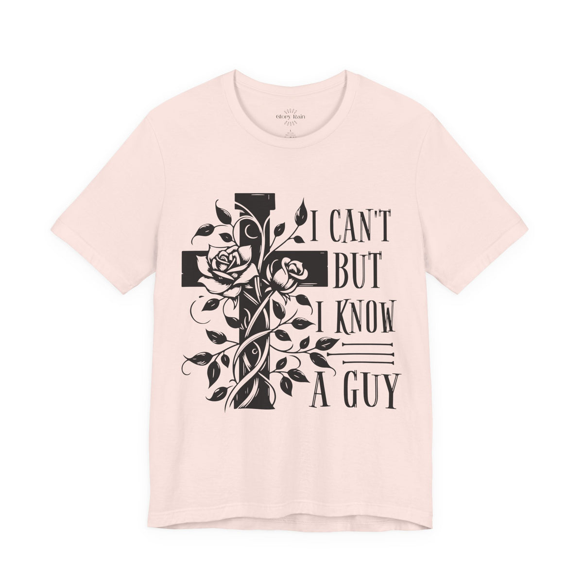 I Can't But I Know A Guy T-shirt