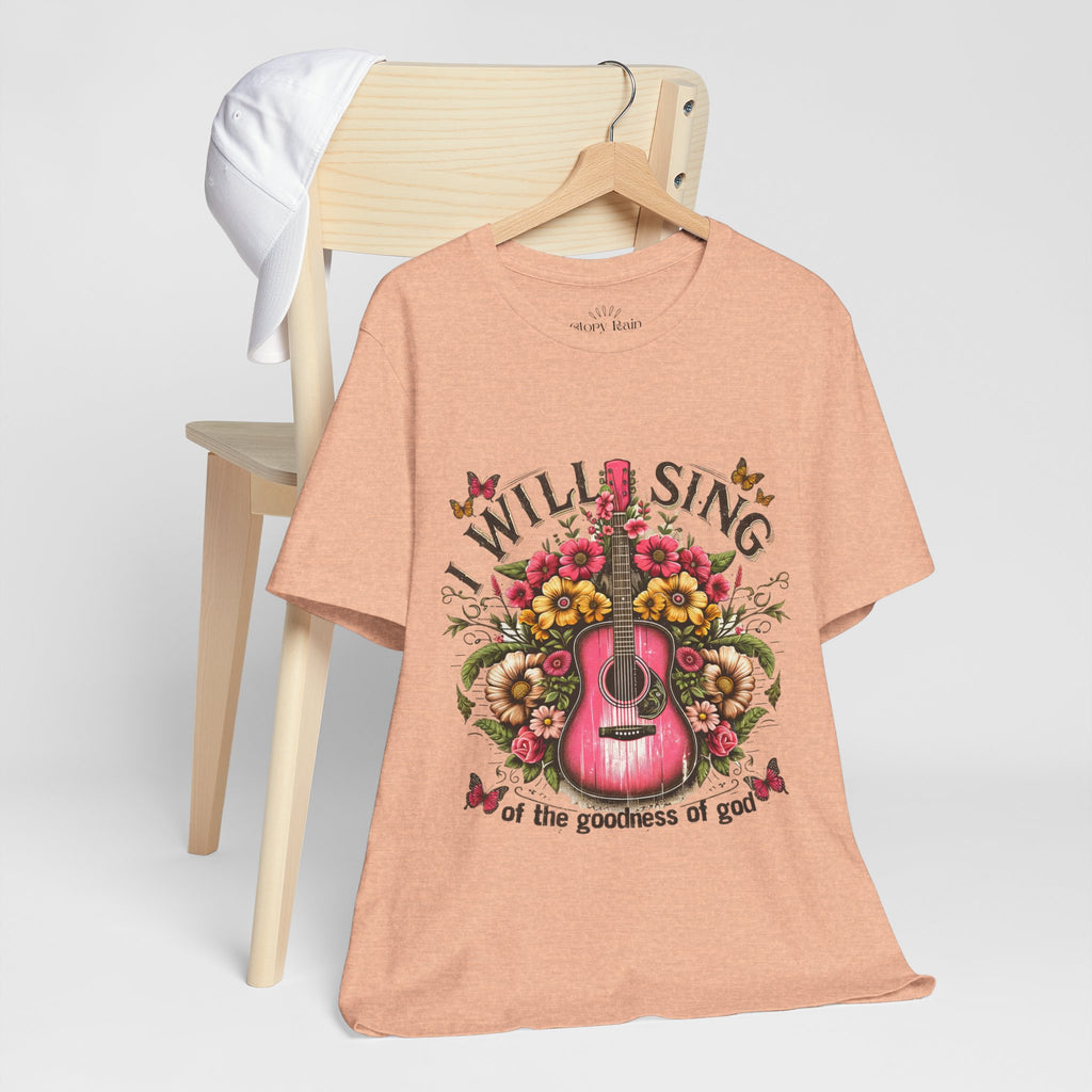 I Will Sing of the Goodness of God T-shirt