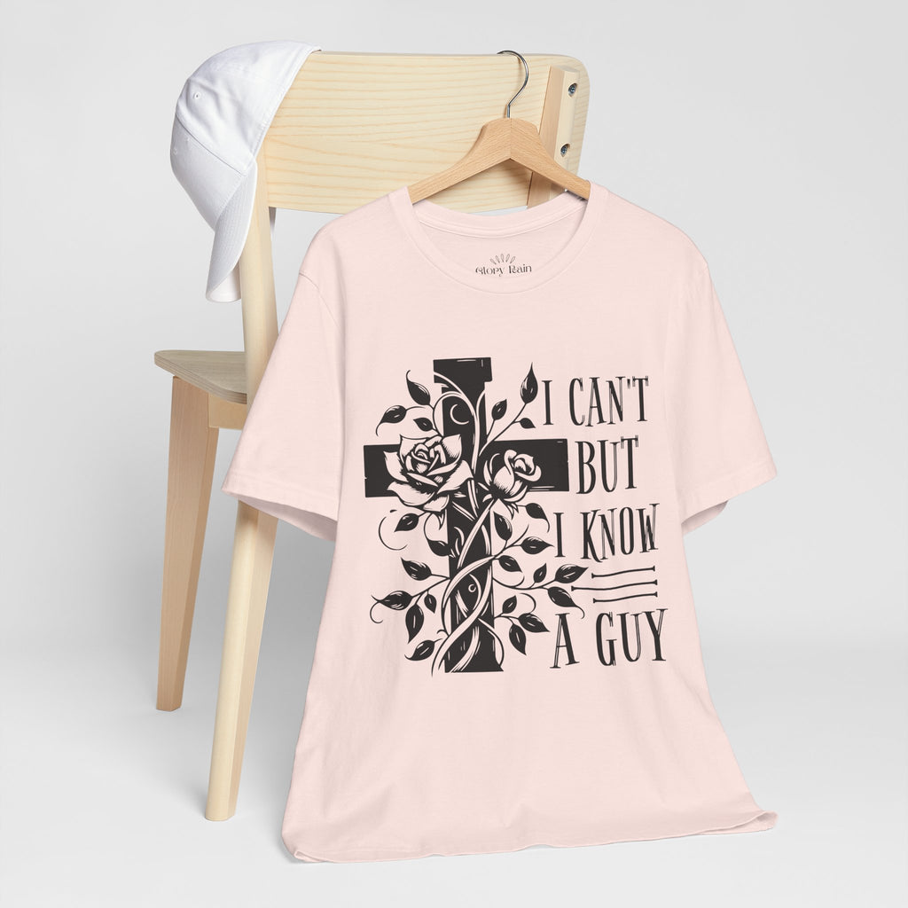 I Can't But I Know A Guy T-shirt