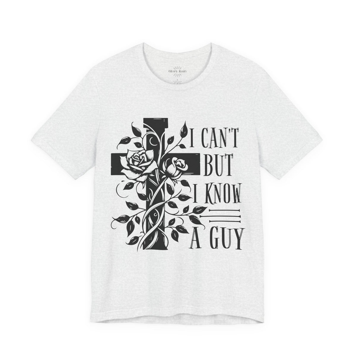 I Can't But I Know A Guy T-shirt